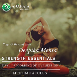 Deepika Mehta Workshop (Yoga & Beyond) Day 1: Strength Essentials