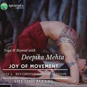 Deepika Mehta Workshop (Yoga & Beyond) DAY 3 – Joy of Movement