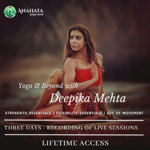 Deepika Mehta Workshop (Yoga & Beyond) - All THREE Sessions